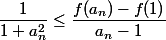 \dfrac{1}{1+a^2_n}\leq \dfrac{f(a_n)-f(1)}{a_n-1}